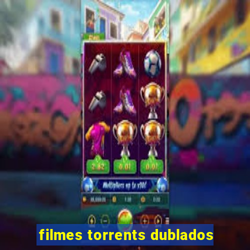 filmes torrents dublados